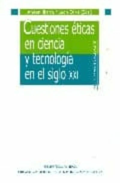 Cuestiones éticas en ciencia y tecnología en el siglo XXI