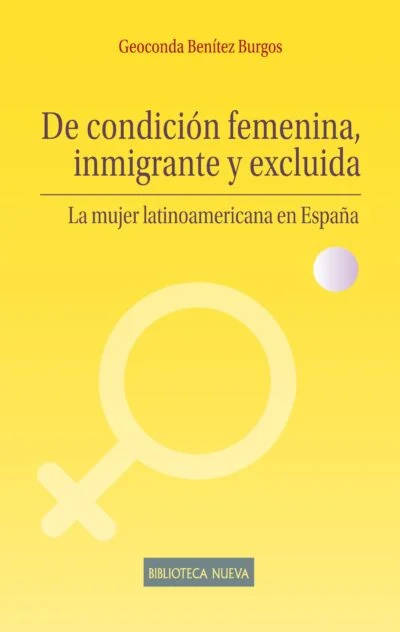 De condición femenina, inmigrante y excluida