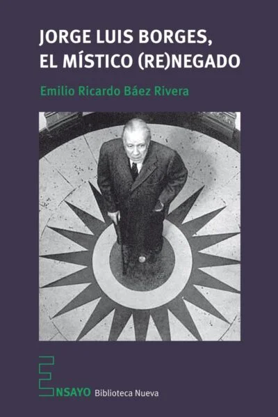Jorge Luis Borges, el místico (re)negado