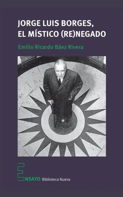 Jorge Luis Borges, el místico (re)negado