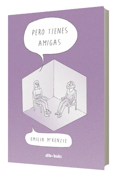 Pero tienes amigas