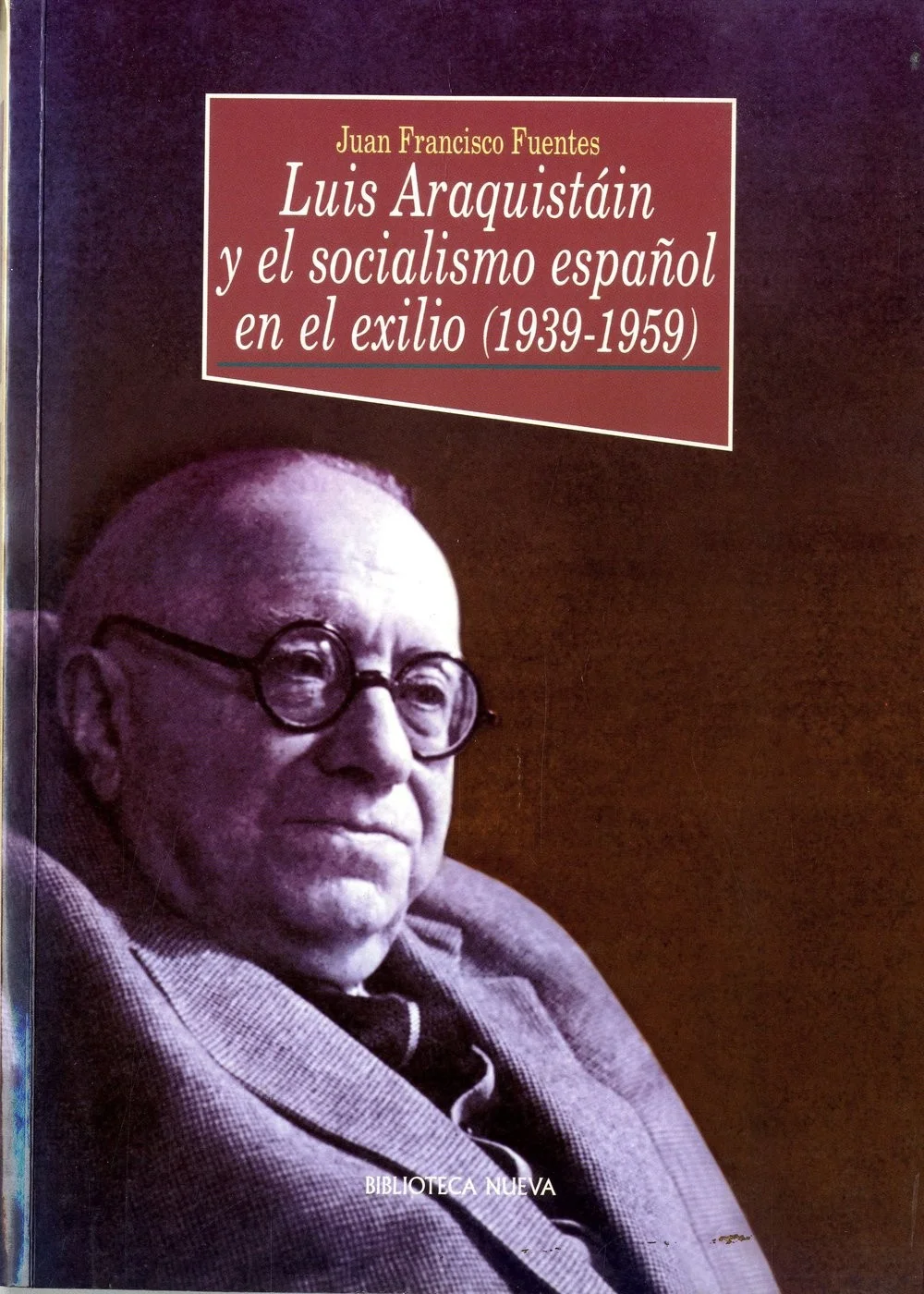Luis Araquistáin y el socialismo español en el exilio (1939-1959)