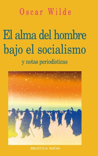 El alma del hombre bajo el socialismo y notas periodísticas