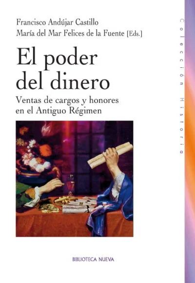 El poder del dinero: Ventas de cargos y honores en el Antiguo Régimen