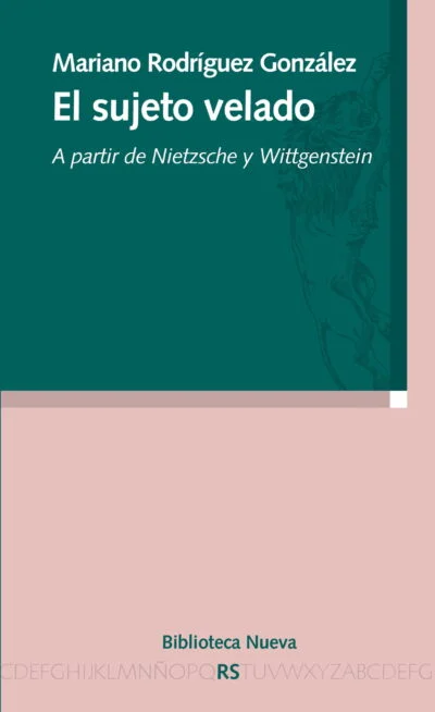 El sujeto velado: A partir de Nietzsche y Wittgenstein