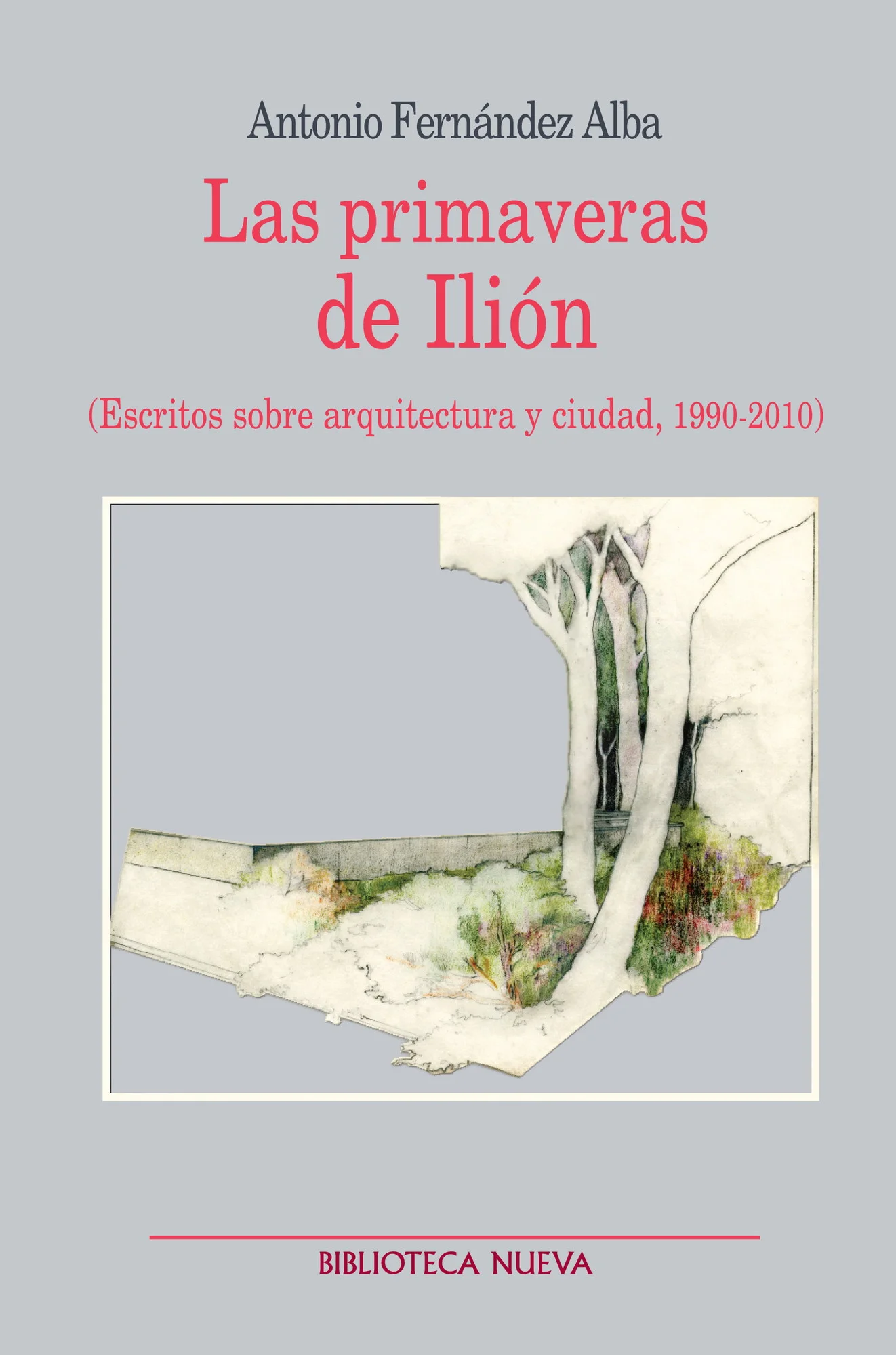 Las primaveras de Ilión: Escritos sobre arquitectura y ciudad