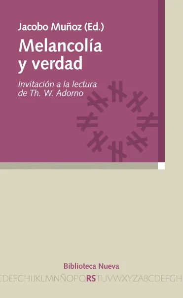 Melancolía y verdad: Invitación a la lectura de Th. W. Adorno
