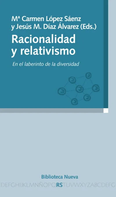 Racionalidad y relativismo: En el laberinto de la diversidad