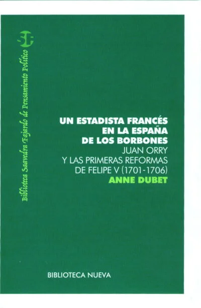 Un estadista francés en la España de los Borbones. Juan Orry y las primeras reformas de Felipe V (1701-1706)