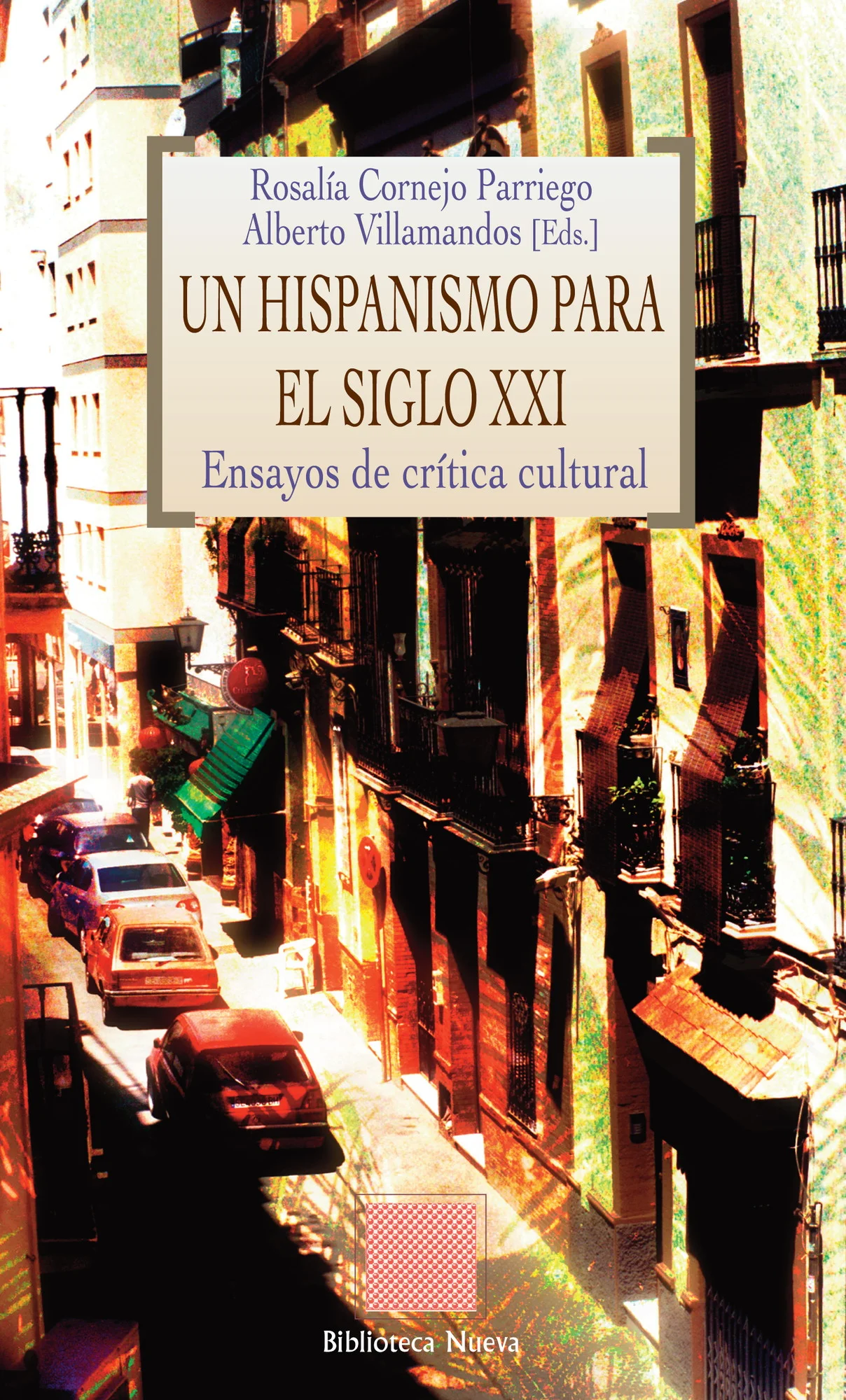 Un hispanismo para el siglo XXI: Ensayos de crítica cultural