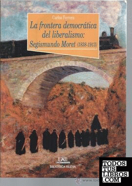 La frontera democrática del liberalismo: Segismundo Moret (1838-1913)